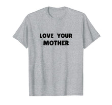 Load image into Gallery viewer, Love Your Mother T-Shirt
