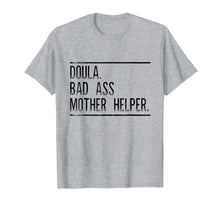 Load image into Gallery viewer, Doula shirt badass mother helper midwife gift, women t shirt
