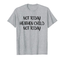 Load image into Gallery viewer, Not Today Heathen Child Not Today T-shirt Gifts Mother Mom
