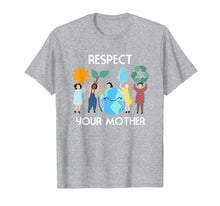 Load image into Gallery viewer, Respect Your Mother Nature Happy Earth Day 2019
