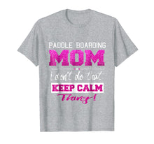 Load image into Gallery viewer, Funny Paddle Boarding Mom T Shirt Best Mother TShirt

